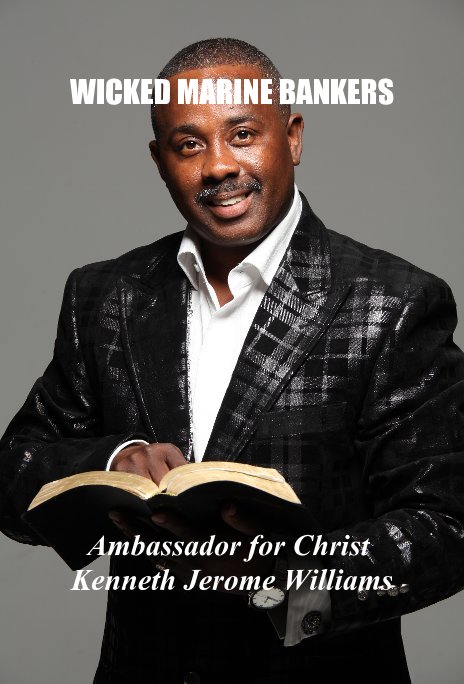 View WICKED MARINE BANKERS by Ambassador for Christ Kenneth Jerome Williams