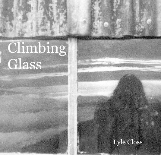 View Climbing Glass by Lyle Closs