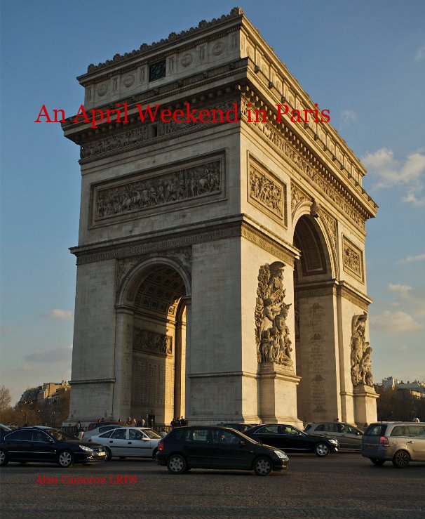 View An April Weekend in Paris by Alan Cameron LRPS