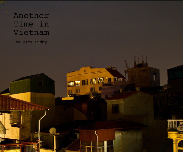 View Another Time in Vietnam by Alex Cudby