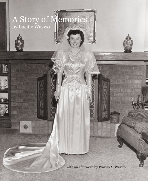 View A Story of Memories by Lucille Waswo by with an afterword by Waswo X. Waswo