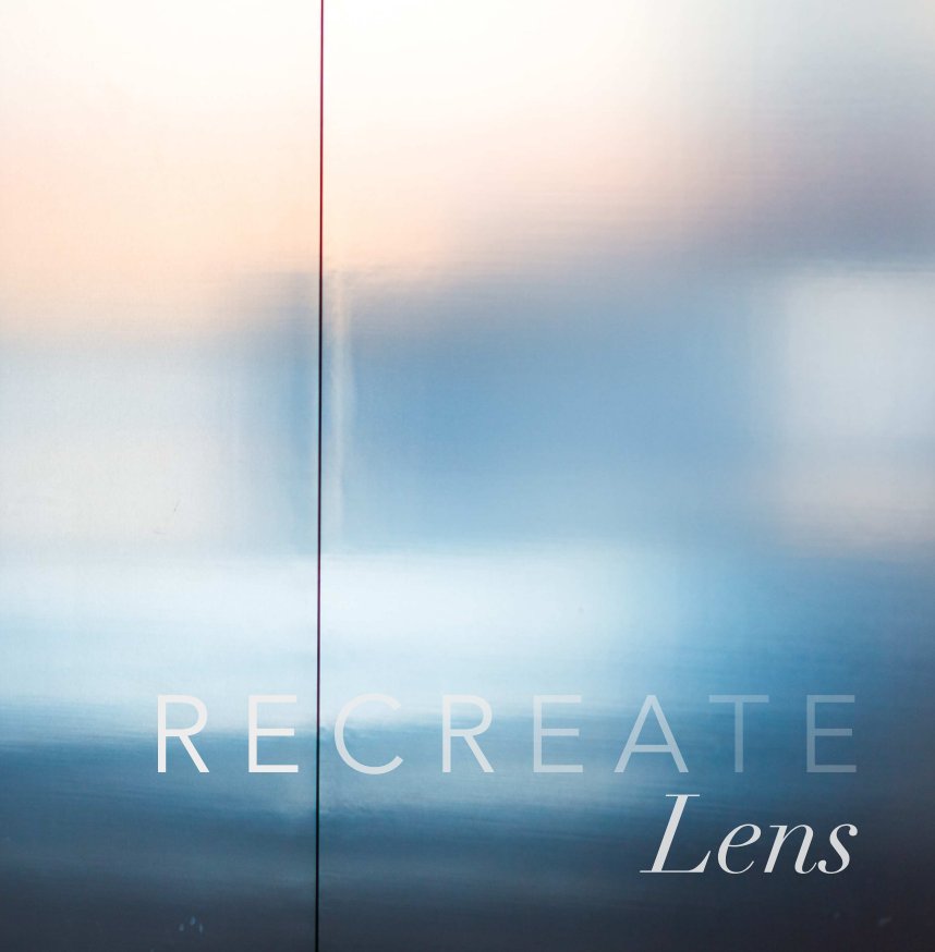 View Recreate Lens by Bradley Helbert, Samuel Horne, Dan Metcalfe, Ian Turner, Ian Wisbey