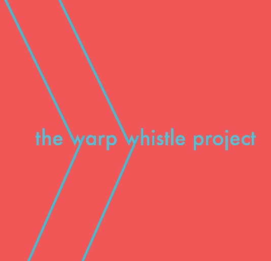 Ver The Warp Whistle Project por Paul Schuette and Mary Laube