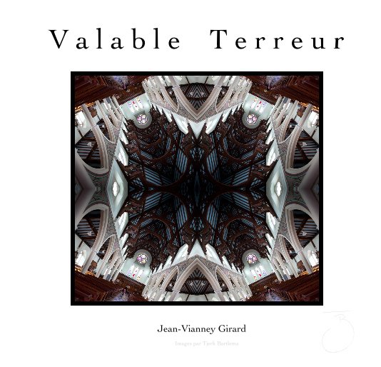 View V a l a b l e  T e r r e u r (7 x 7) by Jean-Vianney Girard Images par Tjerk Bartlema