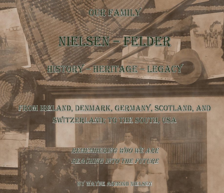 View Our Family: NIELSEN-FELDER by Wayne A. Nielsen