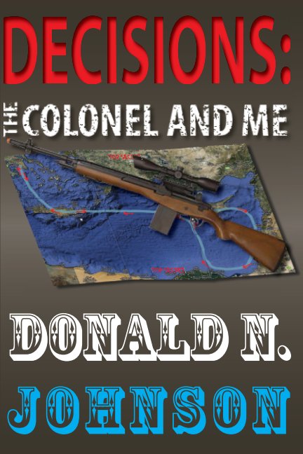 Bekijk Decisions: The Colonel and Me op Donald N Johnson