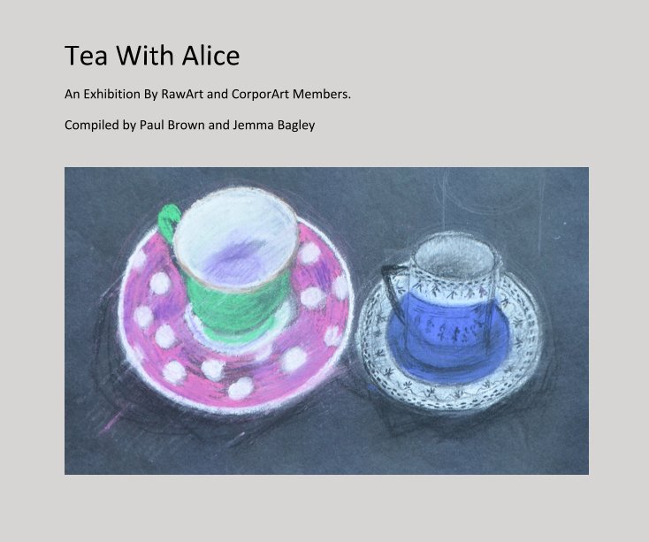 View Tea With Alice by Compiled by Paul Brown and Jemma Bagley