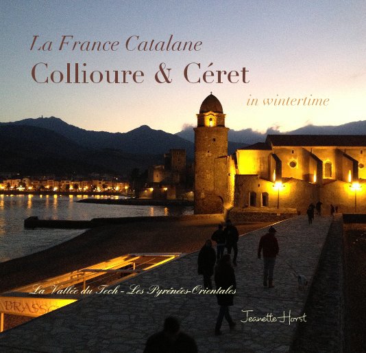 View La France Catalane Collioure & Céret in wintertime by Jeanette Horst