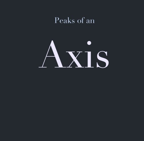 View Peaks of an
Axis by Megaanbates