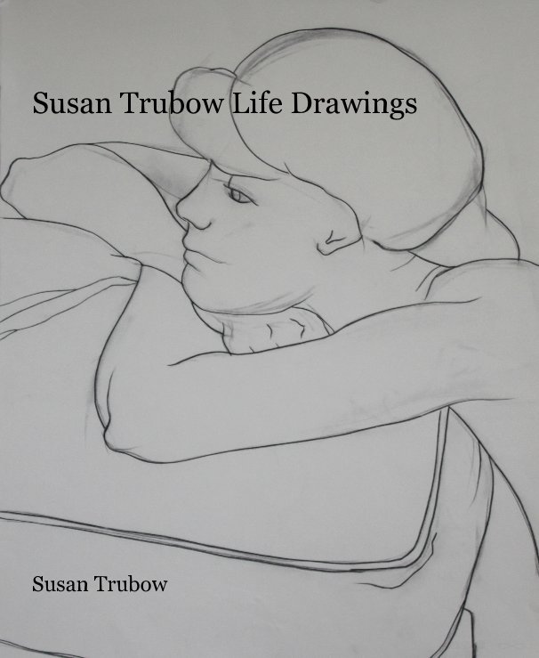View Susan Trubow Life Drawings by Susan Trubow