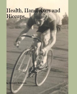 Health, Handlebars and Hiccups. book cover