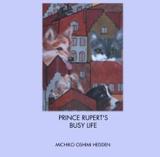 PRINCE RUPERT'S
BUSY LIFE book cover