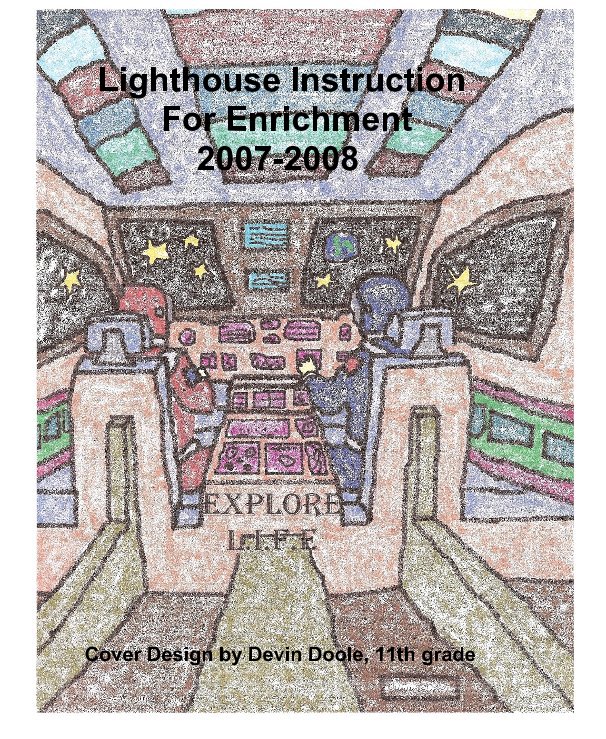 View Lighthouse Instruction For Enrichment 2007-2008 by Cover Design by Devin Doole, 11th grade