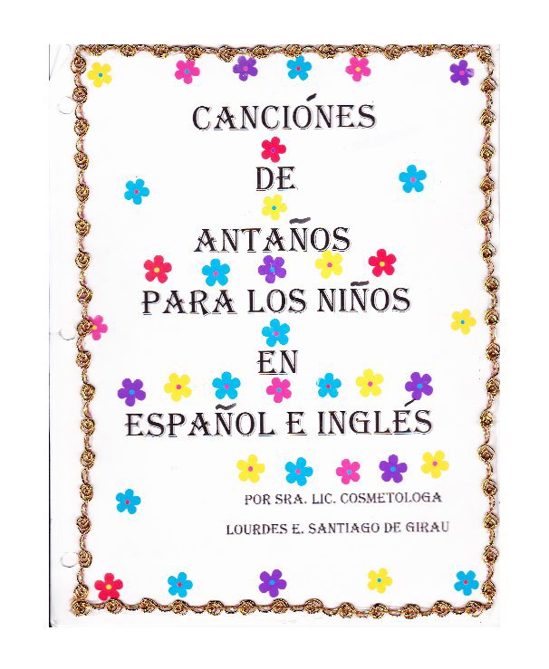 Ver Canciones De Antanos Para Los Ninos En Espanol E Ingles por : La Cosmetologa Lourdes E. Santiago De Girau