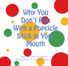 why you don't run with a popcicle in your mouth book cover
