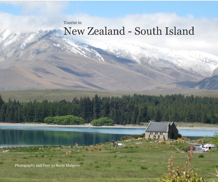 View Tourist in New Zealand - South Island by Kerry Mulgrew