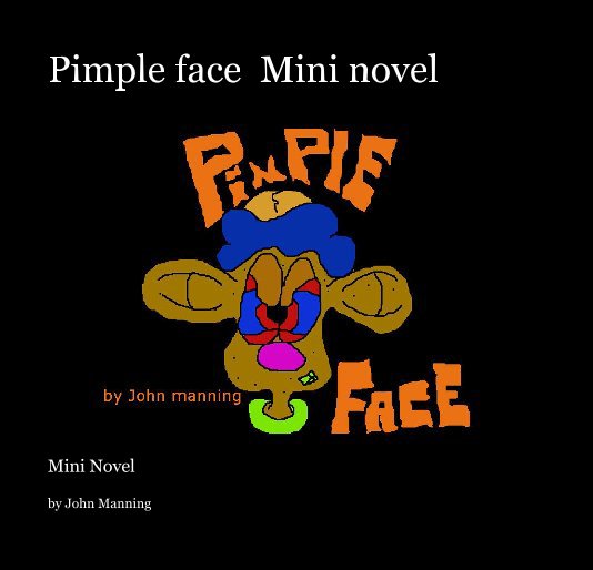View Pimple face Mini novel by John Manning