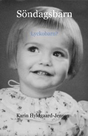 Söndagsbarn Lyckobarn? Karin Hyldgaard-Jensen book cover
