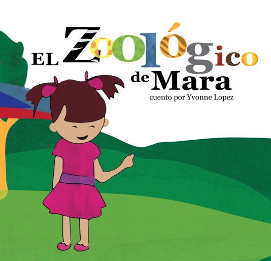 Ver El Zoológico de Mara por Yvonne Lopez