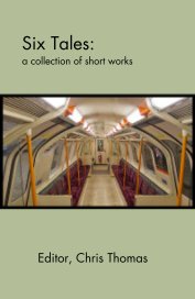 Six Tales: a collection of short works book cover