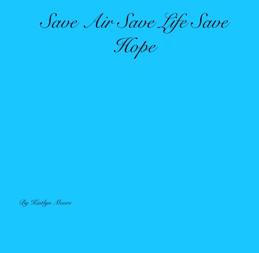 View Save Air Save Life Save Hope by Kaitlyn Moore