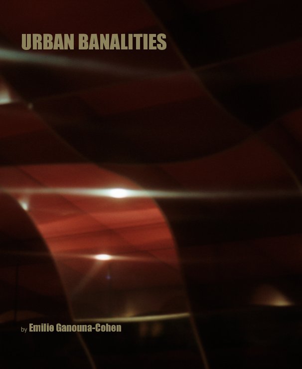 View URBAN BANALITIES by Emilie Ganouna-Cohen