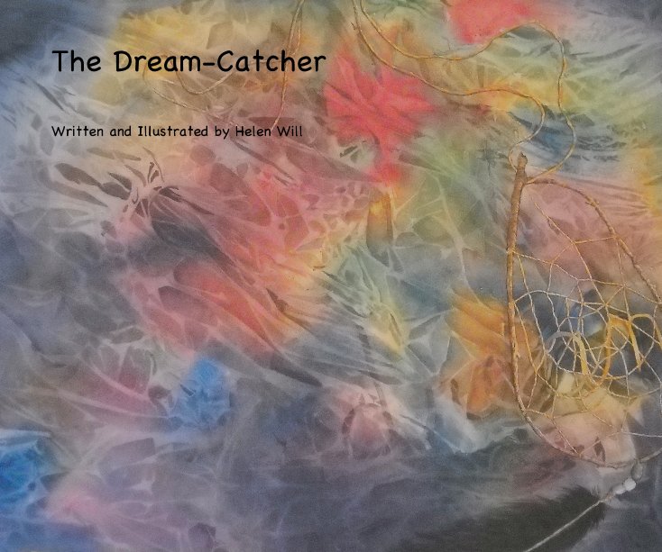 View The Dream-Catcher by Written and Illustrated by Helen Will