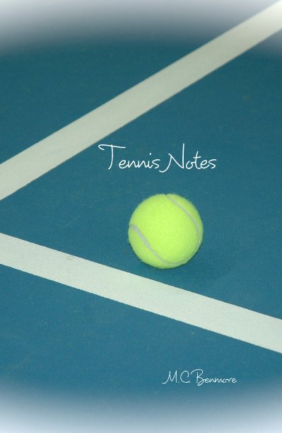 View Tennis Notes by M.C. Benmore