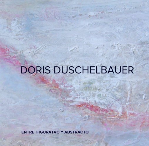 View DORIS DUSCHELBAUER by ENTRE  FIGURATVO Y ABSTRACTO