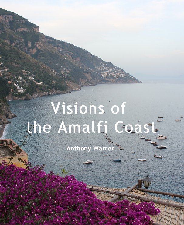 View Visions of the Amalfi Coast by Anthony Warren