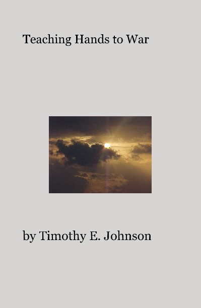 View Teaching Hands to War by Timothy E. Johnson