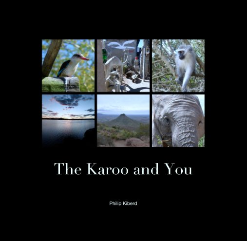 View The Karoo and You by Philip Kiberd