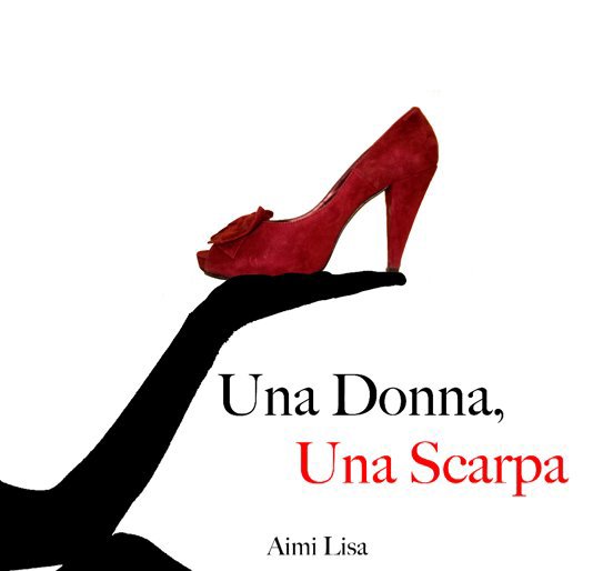 View Una Donna, Una Scarpa by Aimi Lisa