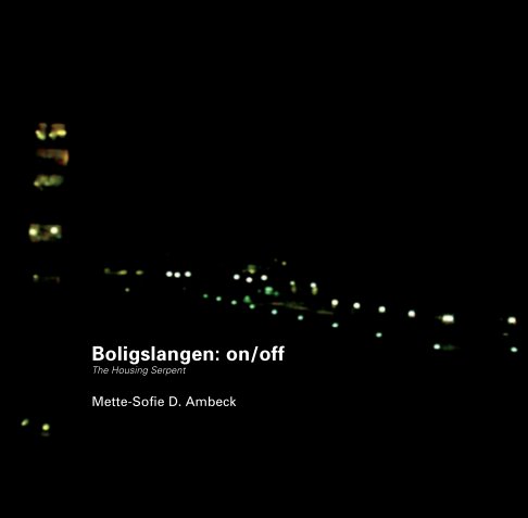 View Boligslangen: on/off by Mette-Sofie D. Ambeck