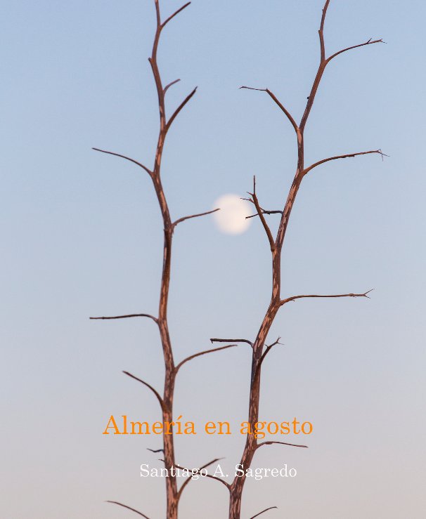Ver Almería en agosto por Santiago A. Sagredo