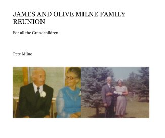 JAMES AND OLIVE MILNE FAMILY REUNION book cover