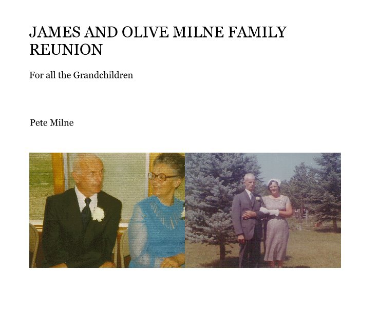 View JAMES AND OLIVE MILNE FAMILY REUNION by Pete Milne