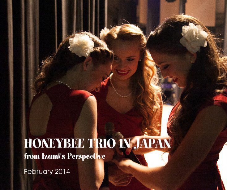 View HONEYBEE TRIO IN JAPAN by from Izumi's Perspective