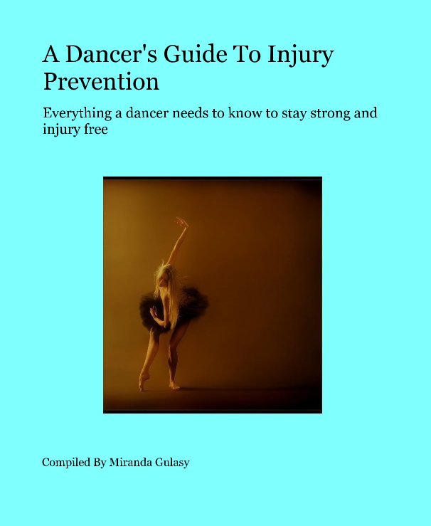 Ver A Dancer's Guide To Injury Prevention por Compiled By Miranda Gulasy
