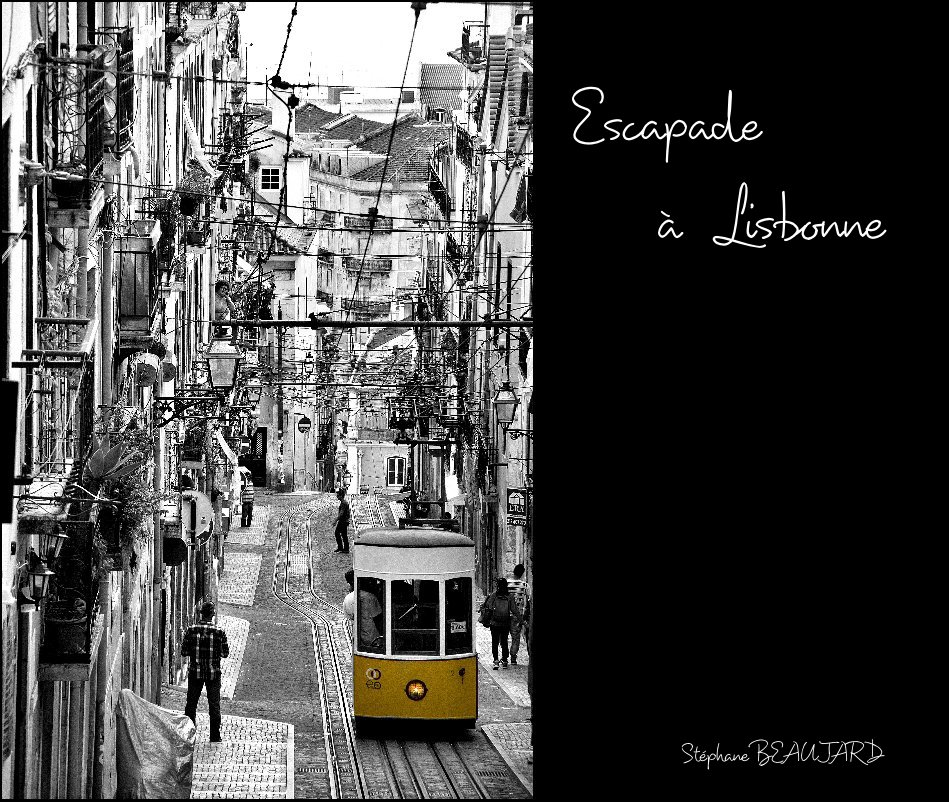View Escapade à Lisbonne by Stéphane BEAUJARD