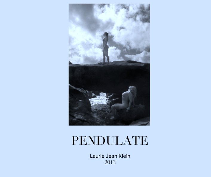 View PENDULATE by Laurie Jean Klein
