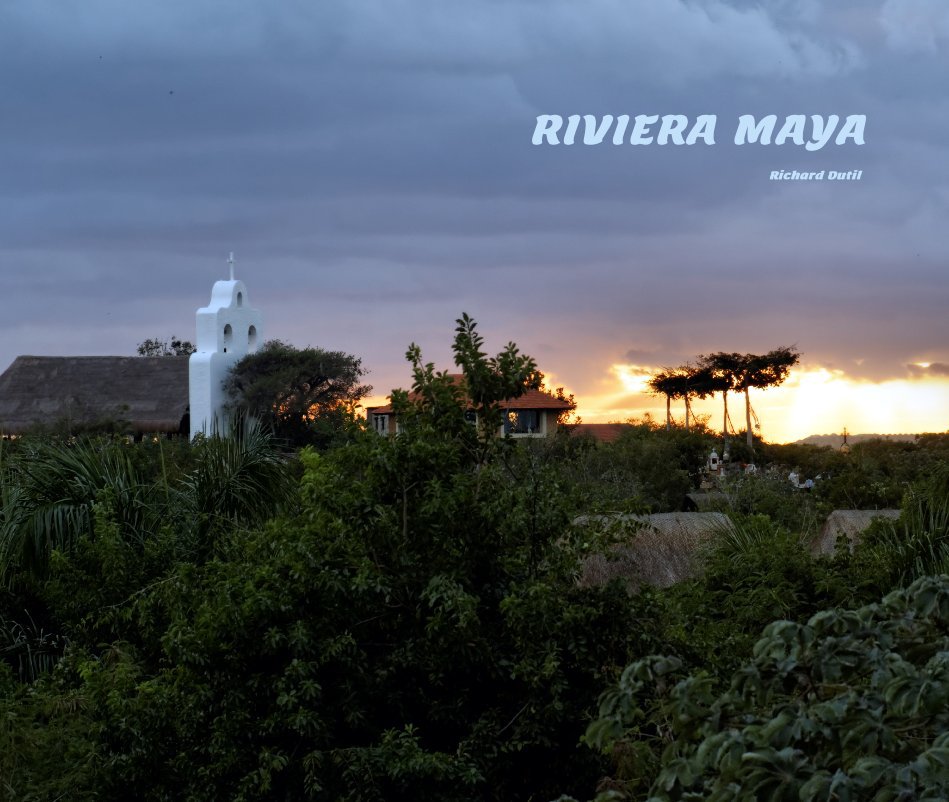 View RIVIERA MAYA by Richard Dutil