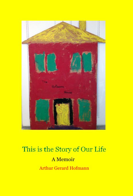 View This is the Story of Our Life by Arthur Gerard Hofmann