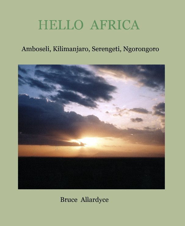 HELLO AFRICA by Bruce Allardyce | Blurb Books