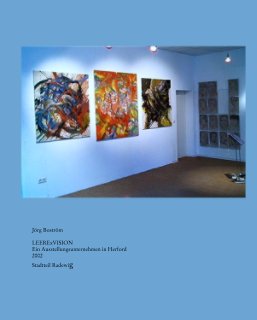Jörg Boström

LEERExVISION
Ein Ausstellungsunternehmen in Herford 
2002
Stadtteil Radewig book cover