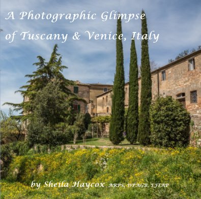 A Photographic Glimpse of Tuscany & Venice, Italy book cover