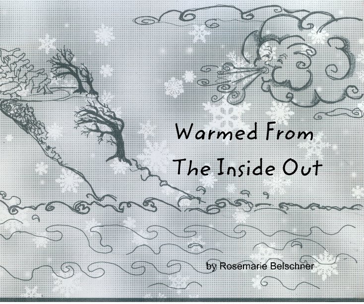 Visualizza Warmed From The Inside Out di Rosemarie Belschner