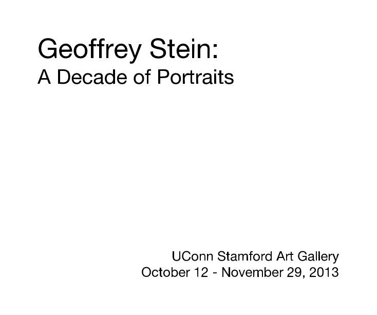Bekijk Geoffrey Stein: A Decade of Portraits op UConn Stamford Art Gallery October 12 - November 29, 2013