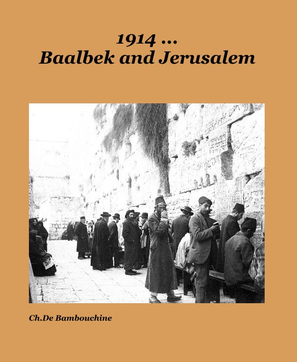 Ver 1914 ... Baalbek and Jerusalem por Ch De Bambouchine