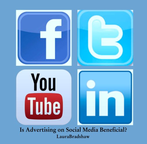 Bekijk Is Advertising on Social Media Beneficial? op LauraBradshaw